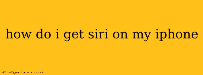 how do i get siri on my iphone
