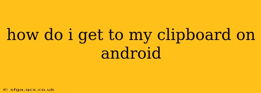 how do i get to my clipboard on android