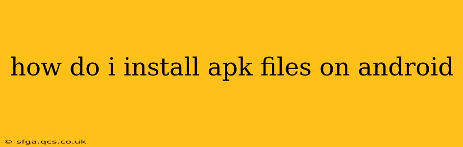 how do i install apk files on android