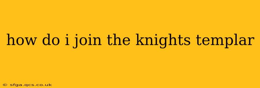how do i join the knights templar