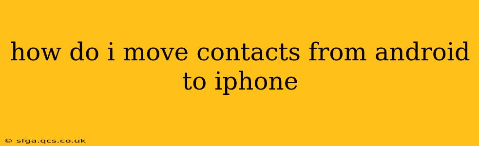 how do i move contacts from android to iphone