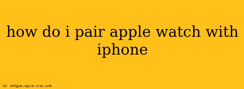 how do i pair apple watch with iphone