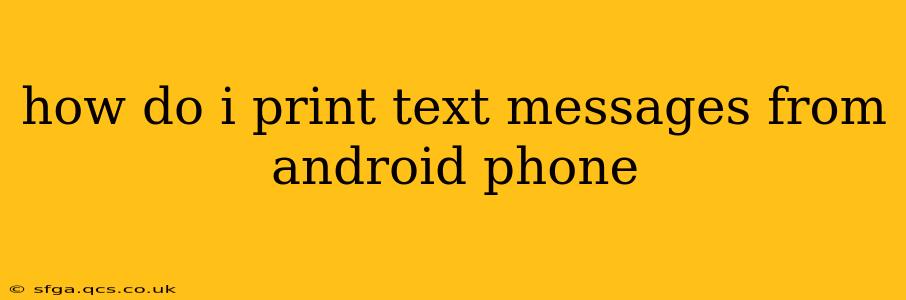 how do i print text messages from android phone