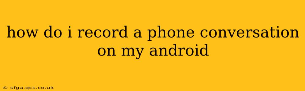 how do i record a phone conversation on my android