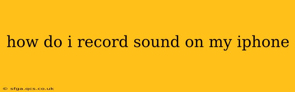how do i record sound on my iphone