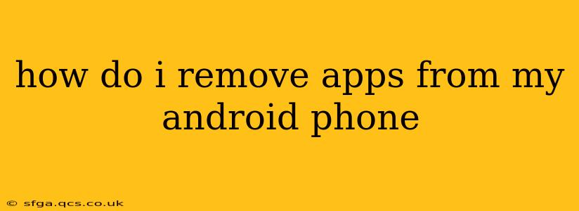 how do i remove apps from my android phone