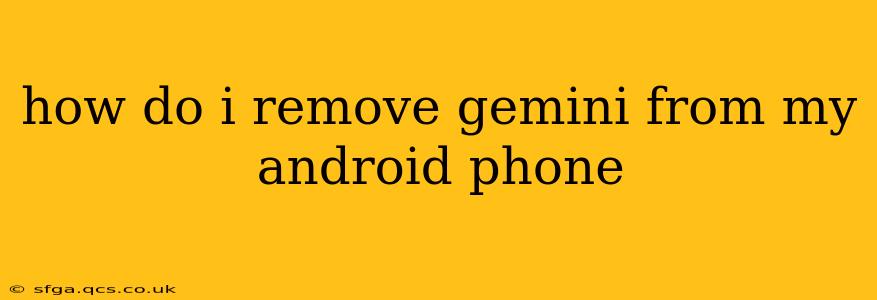 how do i remove gemini from my android phone