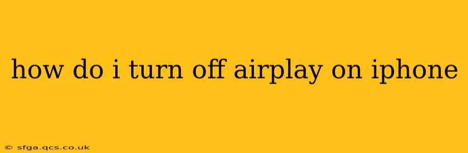 how do i turn off airplay on iphone