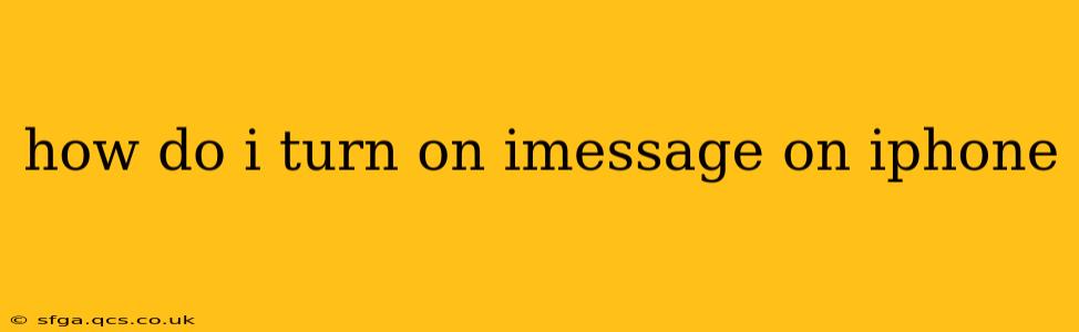 how do i turn on imessage on iphone