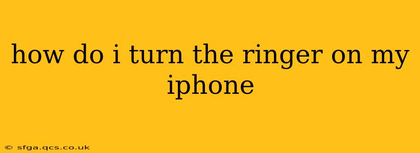 how do i turn the ringer on my iphone