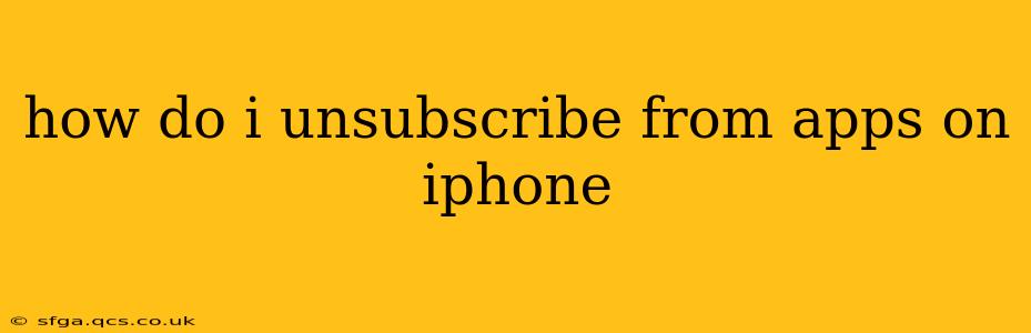 how do i unsubscribe from apps on iphone