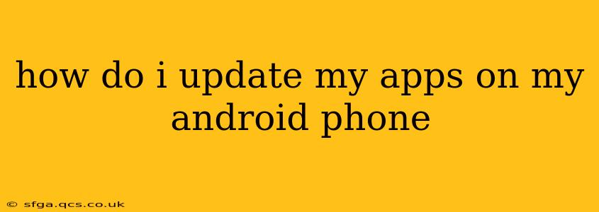 how do i update my apps on my android phone