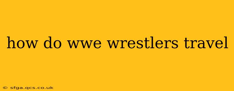 how do wwe wrestlers travel