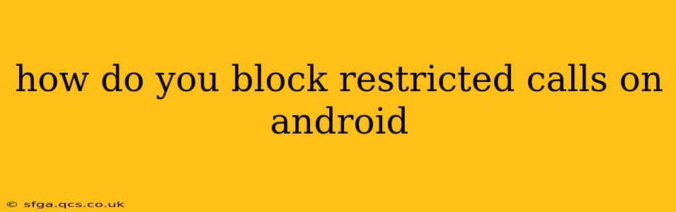 how do you block restricted calls on android