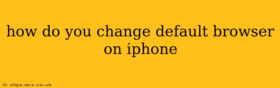 how do you change default browser on iphone