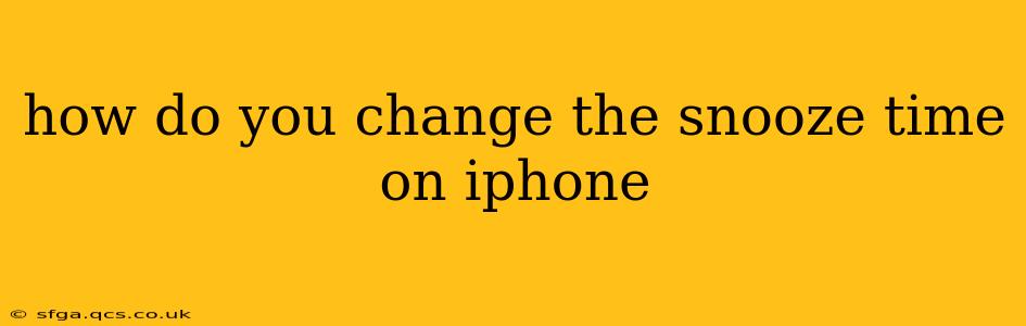 how do you change the snooze time on iphone