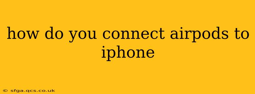 how do you connect airpods to iphone