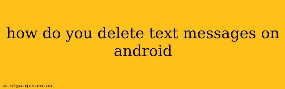how do you delete text messages on android