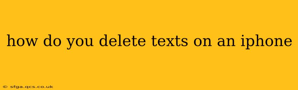 how do you delete texts on an iphone