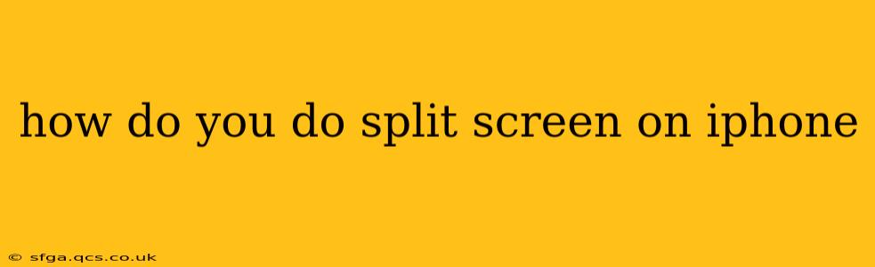how do you do split screen on iphone