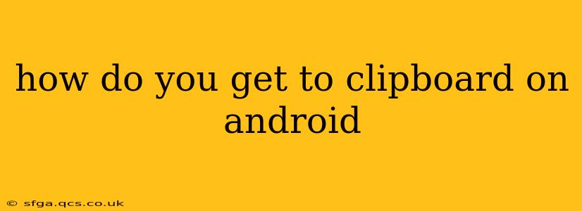 how do you get to clipboard on android