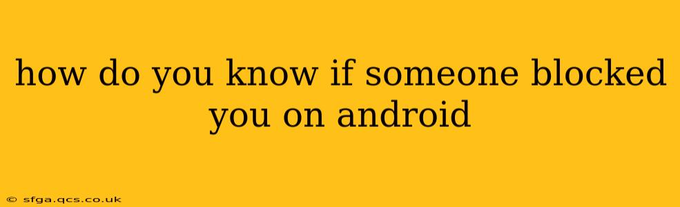 how do you know if someone blocked you on android