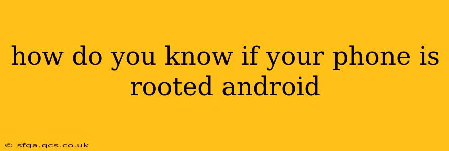 how do you know if your phone is rooted android