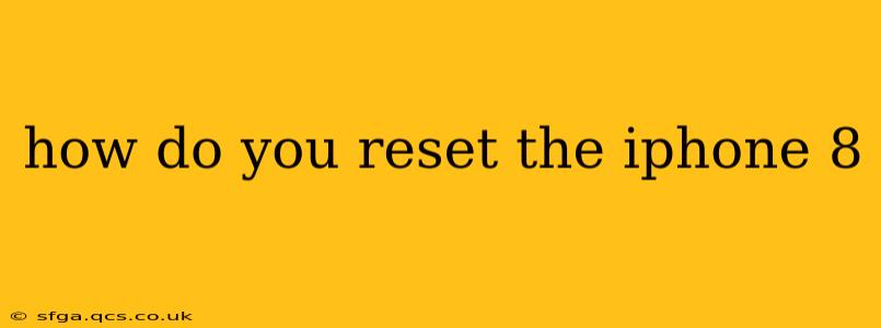 how do you reset the iphone 8