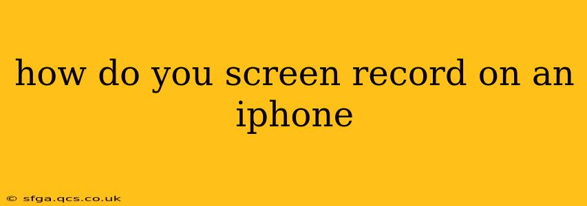 how do you screen record on an iphone