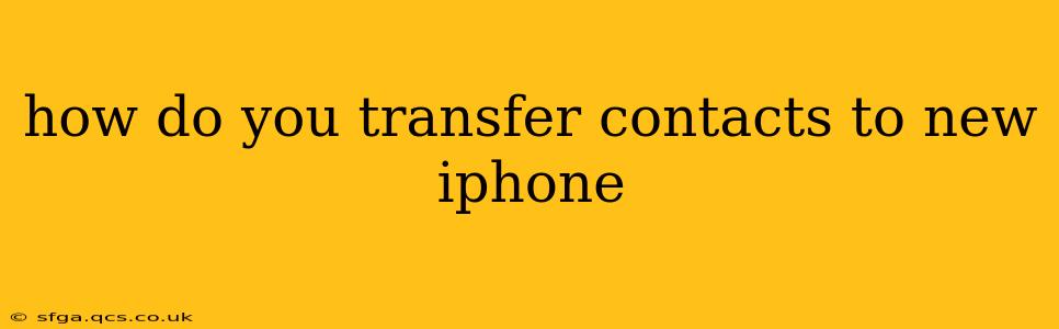 how do you transfer contacts to new iphone