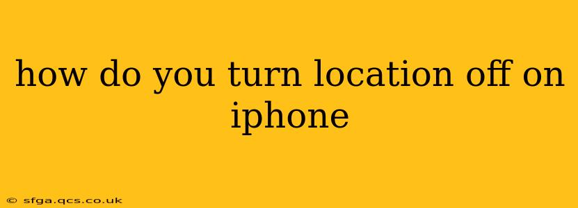 how do you turn location off on iphone