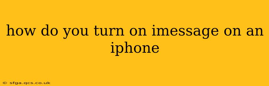 how do you turn on imessage on an iphone