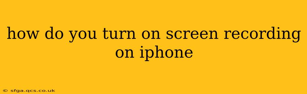how do you turn on screen recording on iphone