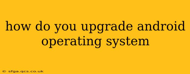 how do you upgrade android operating system