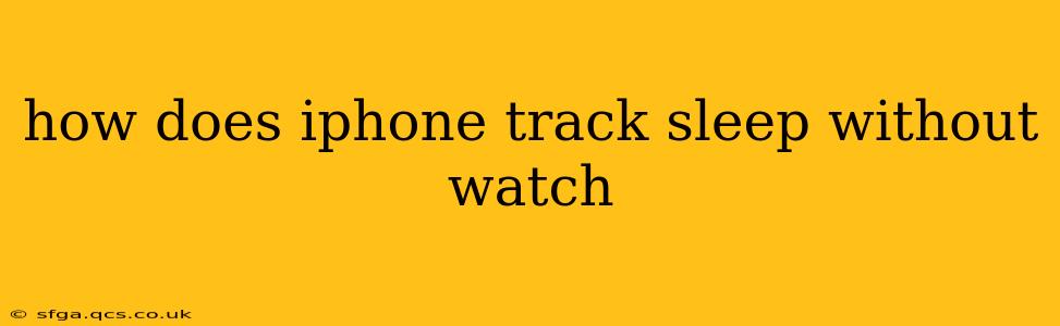 how does iphone track sleep without watch