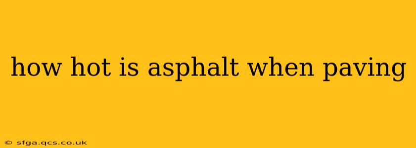 how hot is asphalt when paving