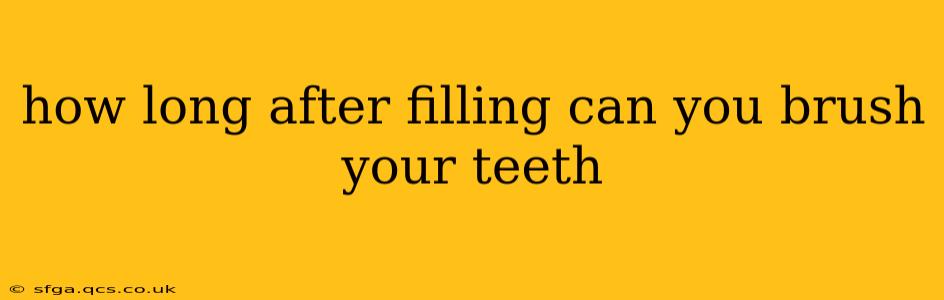 how long after filling can you brush your teeth