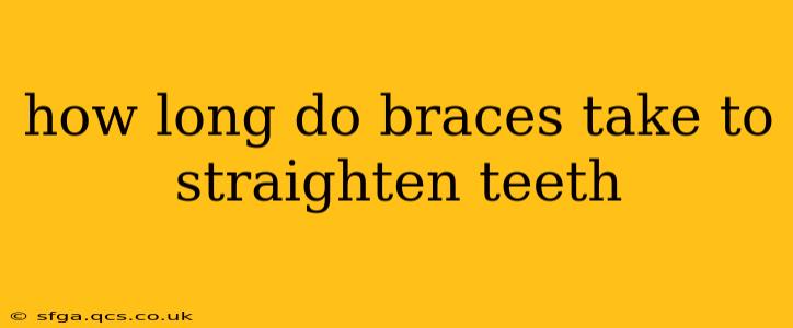 how long do braces take to straighten teeth