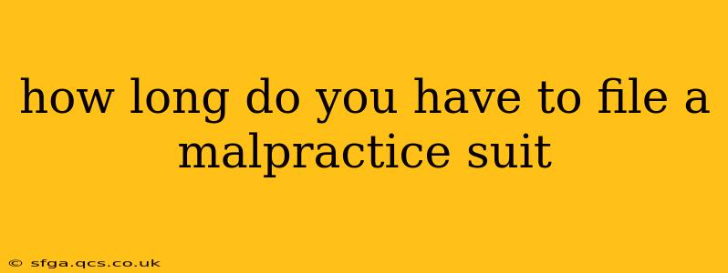 how long do you have to file a malpractice suit