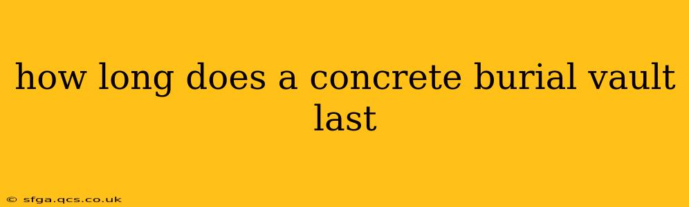 how long does a concrete burial vault last