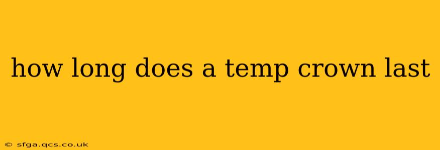 how long does a temp crown last