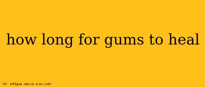 how long for gums to heal