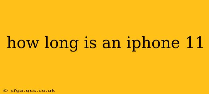 how long is an iphone 11