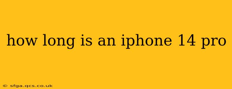 how long is an iphone 14 pro