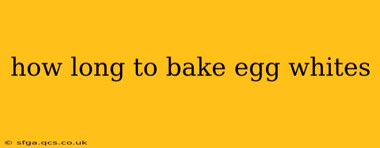 how long to bake egg whites