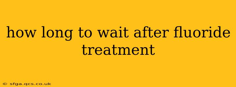 how long to wait after fluoride treatment