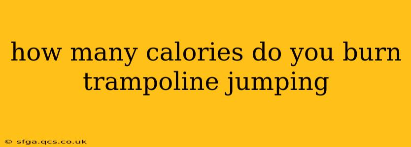 how many calories do you burn trampoline jumping
