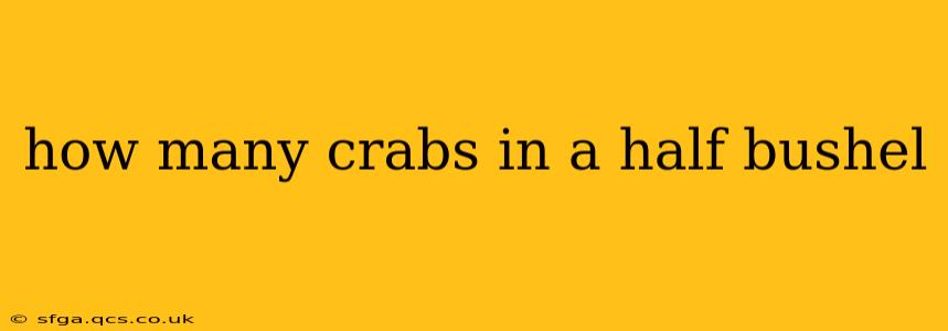 how many crabs in a half bushel