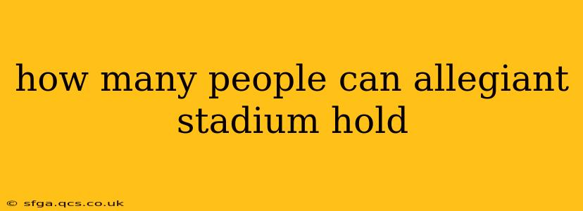how many people can allegiant stadium hold