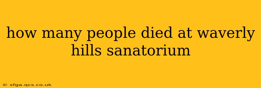 how many people died at waverly hills sanatorium
